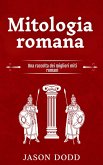 Mitologia romana: Una raccolta dei migliori miti romani (eBook, ePUB)