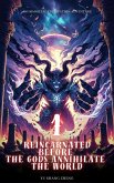 Reincarnated Before the Gods Annihilate the World (eBook, ePUB) Reincarnated Before the Gods Annihilate the World (eBook, ePUB)