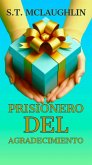 Prisionero del Agradecimiento (eBook, ePUB)