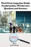 Third-Party Inspection Guide: Fundamentals, TPI Interview Questions and Answers (eBook, ePUB) Third-Party Inspection Guide: Fundamentals, TPI Interview Questions and Answers (eBook, ePUB)