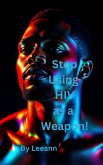 Stop Using HIV as a Weapon! (eBook, ePUB) Stop Using HIV as a Weapon! (eBook, ePUB)