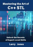 Mastering the Art of C++ STL: Unlock the Secrets of Expert-Level Skills (eBook, ePUB)