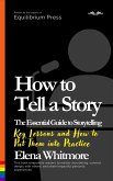 How to Tell a Story. The Essential Guide to Storytelling: Key Lessons and How to Put Them into Practice (eBook, ePUB)