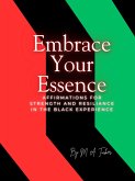 Embrace Your Essence: 365 Daily Affirmations for Strength and Resilience in the Black Experience (eBook, ePUB) Embrace Your Essence: 365 Daily Affirmations for Strength and Resilience in the Black Experience (eBook, ePUB)