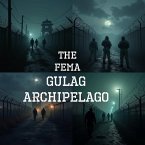 The FEMA Gulag Archipelago (eBook, ePUB)
