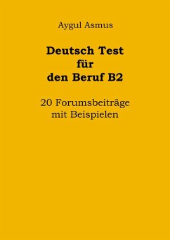 Deutsch Test für den Beruf B2 20 Forumsbeiträge mit Beispielen (eBook, ePUB) - Asmus, Aygul
