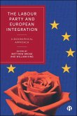 The Labour Party and European Integration (eBook, ePUB) The Labour Party and European Integration (eBook, ePUB)