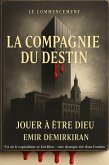 La Compagnie du Destin: Jouer à être Dieu (Français) (eBook, ePUB)