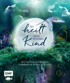 So heilt dein inneres Kind (eBook, ePUB) So heilt dein inneres Kind (eBook, ePUB)