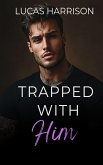 Trapped with Him (eBook, ePUB)