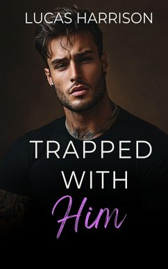 Trapped with Him (eBook, ePUB) - Harrison, Lucas