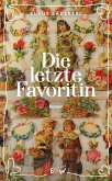 Die letzte Favoritin (eBook, ePUB) Die letzte Favoritin (eBook, ePUB)
