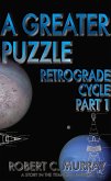 A Greater Puzzle (Retrograde Cycle, #1) (eBook, ePUB) A Greater Puzzle (Retrograde Cycle, #1) (eBook, ePUB)
