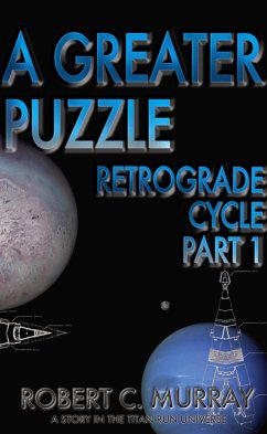 A Greater Puzzle (Retrograde Cycle, #1) (eBook, ePUB) - Murray, Robert