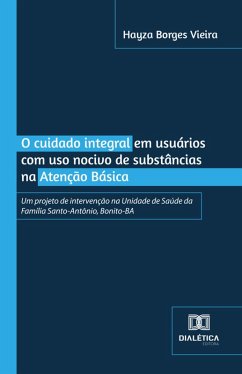 O cuidado integral em usuários com uso nocivo de substâncias na Atenção Básica (eBook, ePUB) - Vieira, Hayza Borges