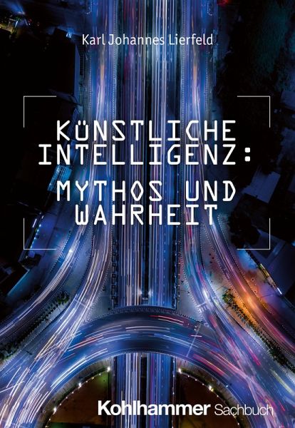 Künstliche Intelligenz: Mythos und Wahrheit (eBook, ePUB)