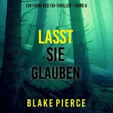 Lasst Sie Glauben (Ein Fiona Red FBI-Thriller – Band 8) (MP3-Download)