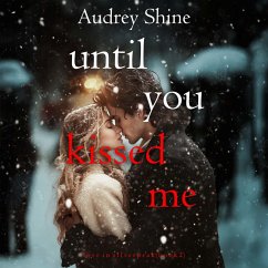 Until You Kissed Me (Love in Silverpeak—Book 2) (MP3-Download) - Shine, Audrey