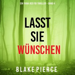 Lasst Sie Wünschen (Ein Fiona Red FBI Thriller – Band 4) (MP3-Download) - Pierce, Blake