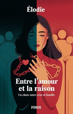 Cover Entre l'amour et la raison : Un choix entre coeur et famille (eBook, ePUB)