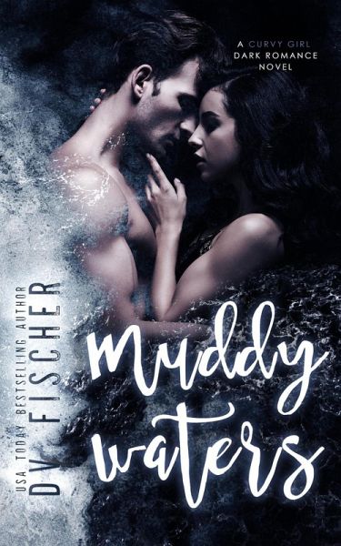 Muddy Waters (A Curvy Girl Dark Romance) (eBook, ePUB) Muddy Waters (A Curvy Girl Dark Romance) (eBook, ePUB)