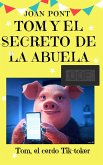 Tom y el Secreto de la Abuela (TOM, EL CERDO TIK-TOKER, #3) (eBook, ePUB) Tom y el Secreto de la Abuela (TOM, EL CERDO TIK-TOKER, #3) (eBook, ePUB)