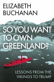 So You Want to Own Greenland? (eBook, ePUB) So You Want to Own Greenland? (eBook, ePUB)