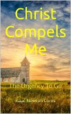 Christ Compels Me The Urgency To Go (eBook, ePUB) Christ Compels Me The Urgency To Go (eBook, ePUB)