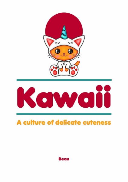 Kawaii - A Culture of Delicate Cuteness (eBook, ePUB)
