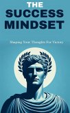 The success mindset: shaping your thoughts for victory (eBook, ePUB) The success mindset: shaping your thoughts for victory (eBook, ePUB)
