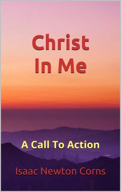 Christ In Me A Call To Action (eBook, ePUB) - Corns, Isaac Newton
