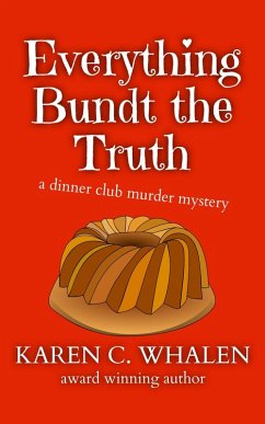 Everything Bundt the Truth (The Dinner Club Murder Mysteries, #1) (eBook, ePUB) Cover Everything Bundt the Truth (The Dinner Club Murder Mysteries, #1) (eBook, ePUB)