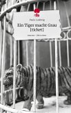 Ein Tiger macht Grau [ticket]. Life is a Story - story.one