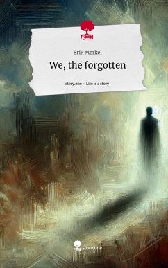 We, the forgotten. Life is a Story - story.one - Merkel, Erik