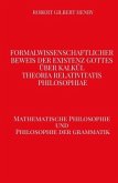 Formalwissenschaftlicher Beweis der Existenz Gottes über Kalkül - Theoria Relativitatis Philosophiae Formalwissenschaftlicher Beweis der Existenz Gottes über Kalkül - Theoria Relativitatis Philosophiae