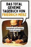 Das total geheime Tagebuch von Friedrich Merz