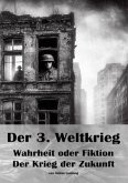 Der 3. Weltkrieg I Wahrheit oder Fiktion I Der Krieg der Zukunft