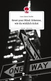 Reset your Mind: Erkenne, wie du wirklich tickst. Life is a Story - story.one Reset your Mind: Erkenne, wie du wirklich tickst. Life is a Story - story.one