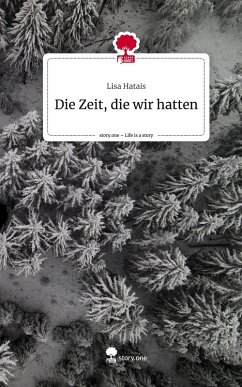 Cover Die Zeit, die wir hatten. Life is a Story - story.one