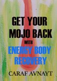 Get Your Mojo Back With Energy Body Recovery (eBook, ePUB)