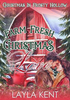Cover Farm Fresh Christmas Love: A Small Town Midlife Christmas Romance (Christmas in Frosty Hollow Book 1) (eBook, ePUB)