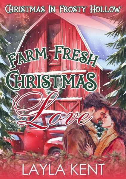 Farm Fresh Christmas Love: A Small Town Midlife Christmas Romance (Christmas in Frosty Hollow Book 1) (eBook, ePUB)