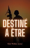 Déstiné à être (eBook, ePUB) Déstiné à être (eBook, ePUB)