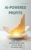 AI-POWERED PROFITS: How Small Businesses Can Thrive with Technology (eBook, ePUB)