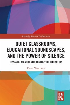 Quiet Classrooms, Educational Soundscapes, and the Power of Silence (eBook, ePUB) - Verstraete, Pieter