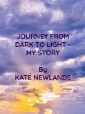 Journey from Dark to Light - My Story (eBook, ePUB) Journey from Dark to Light - My Story (eBook, ePUB)