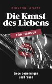 Die Kunst des Liebens für Männer: Liebe, Beziehungen und Frauen (Die Kunst der Verführung, #3) (eBook, ePUB) Die Kunst des Liebens für Männer: Liebe, Beziehungen und Frauen (Die Kunst der Verführung, #3) (eBook, ePUB)