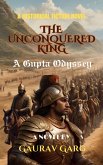 The Unconquered King: A Gupta Odyssey (eBook, ePUB) The Unconquered King: A Gupta Odyssey (eBook, ePUB)