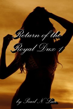 Return of The Royal Dux 1 (Homewrecker and Cheating, #22) (eBook, ePUB) - Lace, Pearl N. Return of The Royal Dux 1 (Homewrecker and Cheating, #22) (eBook, ePUB) - Lace, Pearl N.