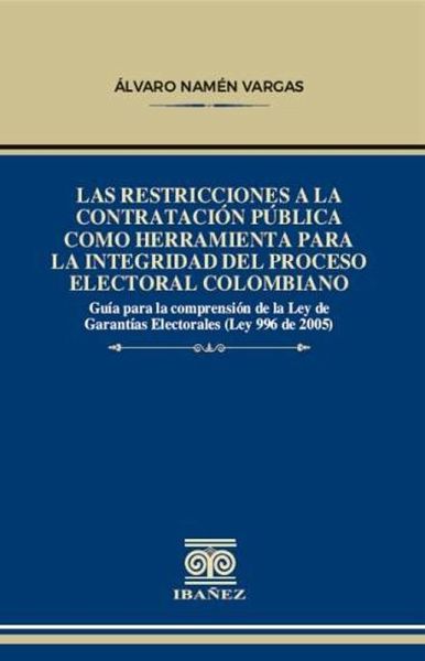 Las restricciones a la contratación pública como herramienta para la integridad del proceso electoral colombiano (eBook, PDF) Las restricciones a la contratación pública como herramienta para la integridad del proceso electoral colombiano (eBook, PDF)